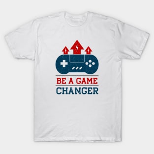 Be a Game Changer // Gamer Quote T-Shirt